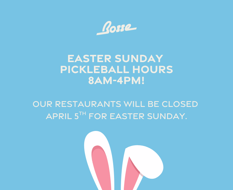 Easter Sunday Pickleball Hours 8 am - 4 pm. Our restaurants will be closed april 5th for Easter Sunday.